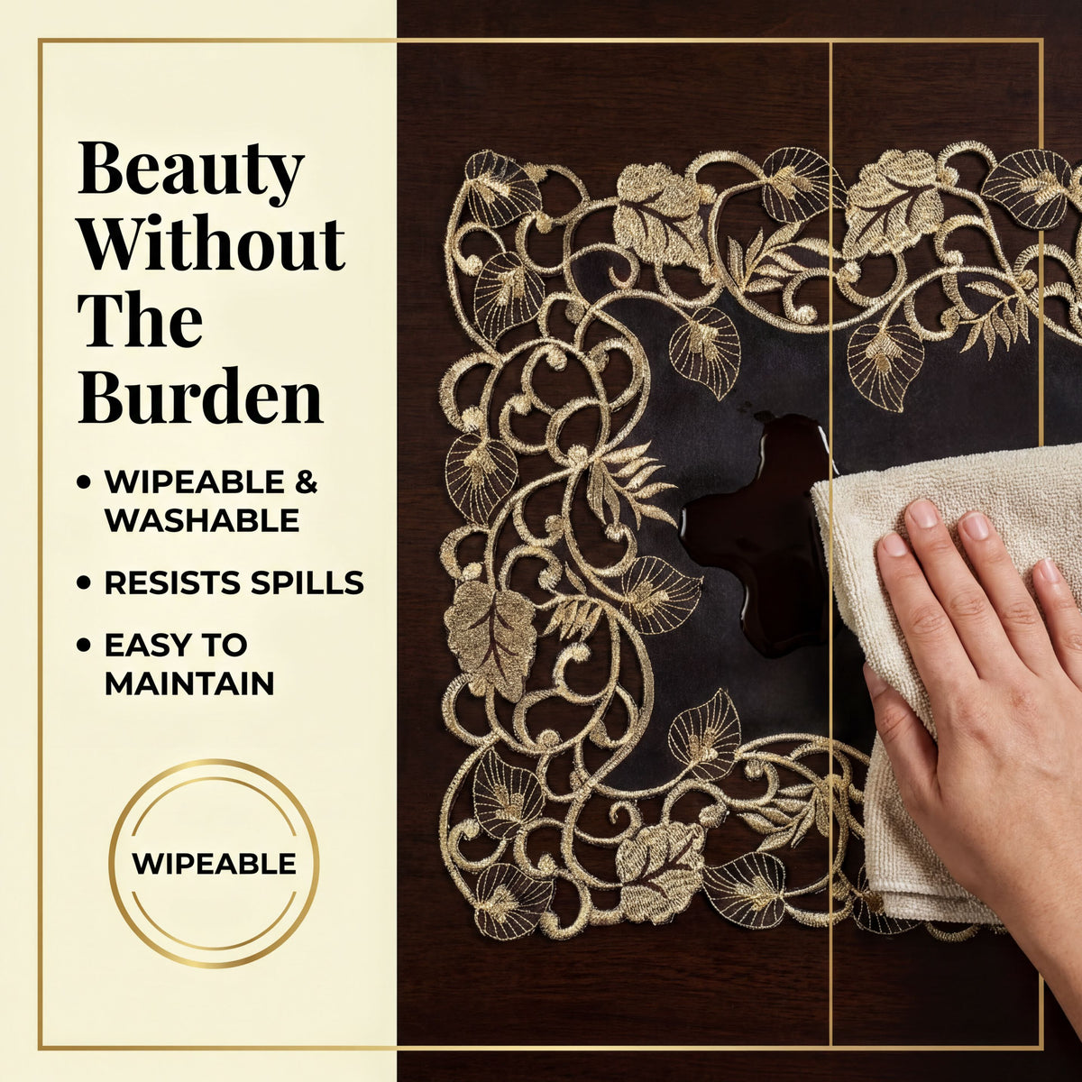 a hand cleaning a decorative table runner with a gold floral pattern. The text highlights the table runner as "Beauty Without The Burden", emphasizing its wipeable and washable nature, as well as its resistance to spills and easy maintenance.