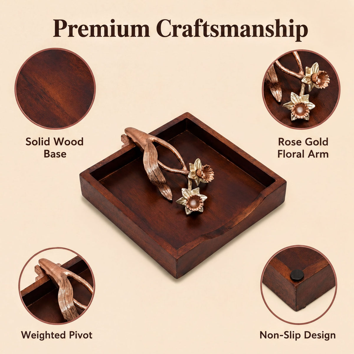 The image is a collage of four images showcasing a premium craftsmanship product. The product is a wooden tray with a floral design, featuring a rose gold floral arm and a solid wood base. The tray has a non-slip design and a pivoting handle, which are highlighted in the image. The images provide a detailed view of the product's features and design elements.